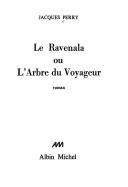 Cover of: Le Ravenala: ou, L'arbre du voyageur : roman