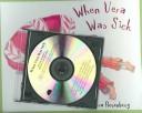 Cover of: When Vera Was Sick (Vera Adventures) by Vera Rosenberry