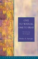 Cover of: One to Watch, One to Pray: Introducing the Gospels