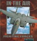 F-15 Eagle (Fighting Forces in the Air) by Lynn M. Stone