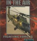 HH-60 Pave Hawk (Fighting Forces in the Air) by Lynn M. Stone