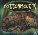 Cover of: Cottonmouths (Amazing Snakes Discovery Library)