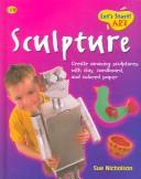 Cover of: Sculpture (Let's Start! Art)