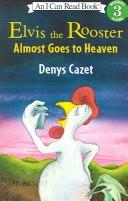 Cover of: Elvis the Rooster Almost Goes to Heaven (I Can Read: Level 3)