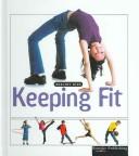 Cover of: Keeping Fit (Healthy Kids) by 