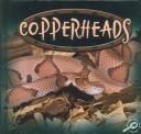 Cover of: Copperheads (Amazing Snakes)