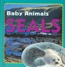 Cover of: Seals (Baby Animals) by 