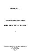 Un révolutionnaire franc-comtois: Pierre-Joseph Briot by Maurice Dayet
