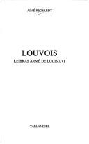 Cover of: Louvois: Le bras arme de Louis XVI