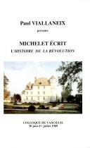 Cover of: Michelet écrit l'Histoire de la Révolution by Paul Viallaneix