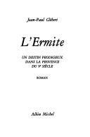 Cover of: L'ermite: Un destin prodigieux dans la Provence du Ve siecle  by Jean Paul Clebert