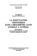 Cover of: La ponctuation trochaïque dans l'hexamètre latin d'Ennius à Juvenal: recherches sur la modalités de l'accord entre la phrase et le vers.