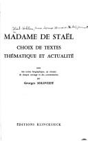 Cover of: Madame de Staël: choix de textes, thématique et actualité ; avec une notice biographique, un résumé de chaque ouvrage et des commentaires