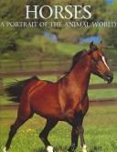 Cover of: Horses: A Portrait of the Animal World