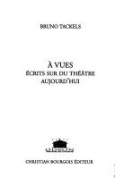 Cover of: A vues: Ecrits sur du theatre aujourd'hui (Cahiers de l'Odeon)