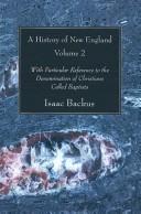 Cover of: A History of New England, Volume 2: With Particular Reference to the Denomination of Christians Called Baptists