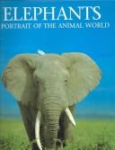 Cover of: Elephants: A Portrait of the Animal World