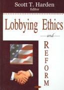 Cover of: Lobbying Ethics And Reform | Scott T. Harden