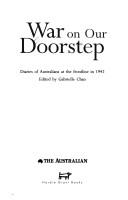 Cover of: War on our doorstep: diaries of Australians at the frontline in 1942