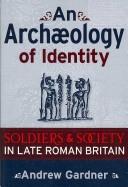 Cover of: An Archaeology of Identity by Andrew Gardner