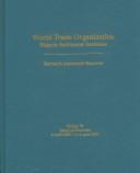 Cover of: World Trade Organization Dispute Settlement Decisions: Bernan's Annotated Reporter