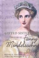 Cover of: Gifted Sister: The Story of Fanny Mendelssohn (Classical Composers)