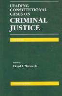 Cover of: Leading Constitutional Cases on Criminal Justice (Leading Constitutional Cases on Criminal Justice)