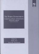 Cover of: The nordic environments: comparing political, administrative, and policy aspects