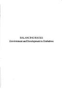 Cover of: Balancing rocks: environment and development in Zimbabwe