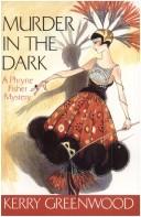 Cover of: Murder in the Dark a Phryne Fisher Mystery by Kerry Greenwood