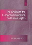 The Child and the European Convention on Human Rights (Programme on International Rights of the Child) by Ursula Kilkelly