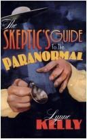 Cover of: The Skeptic's Guide to the Paranormal by Lynne Kelly