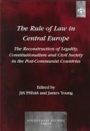 Cover of: The Rule of Law in Central Europe: The Reconstruction of Legality, Constitutionalism and Civil Society in the Post-Communist Countries (Socio-legal Studies)
