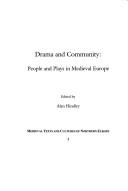 Cover of: Drama and community: people and plays in medieval Europe