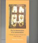 Cover of: De la destruction à la restauration: l'idéologie du royaume d'Oviedo-Léon, VIIIe-XIe siècles