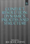 Cover of: Conflict resolution: dynamics, process, and structure