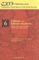 Cover of: Labour and Labour Markets Between Town and Countryside (Middle Ages-19th Century) (Comparative Rural History of the North Sea Area, 6) by 