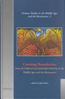 Cover of: Crossing Boundaries: Issues of Cultural and Individual Identity in the Middle Ages and the Renaissance (Arizona Studies in the Middle Ages and Renaissance, 3)
