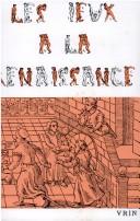 Cover of: Les jeux à la Renaissance by Colloque international d'études humanistes (23rd 1980 Tours, France)