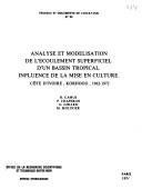 Cover of: Analyse et modelisation de l'ecoulement superficiel d'un bassin tropical: Influence de la mise en culture, Cote d'Ivoire, Korhogo, 1962-1972 (Travaux et documents de l'O.R.S.T.O.M. ; no 52)