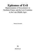 Cover of: Epitomes of evil: representation of executioners in northern France and the Low Countries in the late Middle Ages