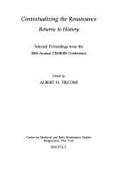 Cover of: Contextualizing the Renaissance Returns to History: Selected Proceedings from the 28th Annual Cemers Conference (Late Medieval and Early Modern Studies, 1)