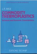 Cover of: Commodity thermoplastics: technical and economic characteristics