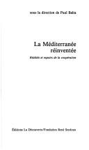 Cover of: La Méditerranée réinventée: réalités et espoirs de la coopération