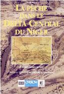 Cover of: La pêche dans le delta central du Niger by Jacques Quensière, éditeur scientifique.