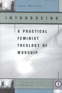 Cover of: Introducing a Practical Feminist Theology of Worship (Introductions in Feminist Theology)