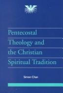 Cover of: Pentecostal Theology and the Christian Spiritual Tradition (JPT Supplement)