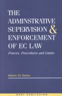 The Administrative Supervision and Enforcement of Ec Law by Alberto J. Gil Ibanez