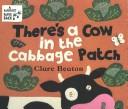 Cover of: There's a cow in the cabbage patch by Stella Blackstone