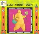 Cover of: Bear About Town (Bear Series)